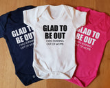 three onesuits that say glad to be out, i was running out of