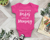 a baby bodysuit that says, born to ride horses with my mommy