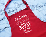 Probably The Best Nurse In The World Apron Gift Cooking Baking BBQ For Hospital Staff Care Assistant Carer Medical Graduate Student AP0456