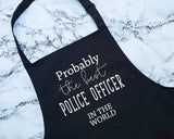 Probably The Best Police Officer In The World Apron Gift Cooking Baking BBQ For Policeman Passing Out Policewoman Police Constable AP0465