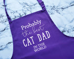 Probably The Best Cat Dad In The World Apron Gift Cooking Baking BBQ For Cat Lover Owner Daddy Father Parent Crazy Cat Man Fur Baby AP0532