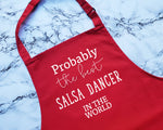Probably The Best Salsa Dancer In The World Apron Gift Cooking Baking BBQ For Dance Instructor Partners Coach Dancing Couple AP0574