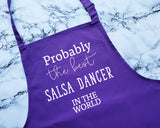 Probably The Best Salsa Dancer In The World Apron Gift Cooking Baking BBQ For Dance Instructor Partners Coach Dancing Couple AP0574