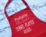 Probably The Best Tennis Player In The World Apron Gift Cooking Baking BBQ For Tennis Coach Instructor Enthusiast Doubles Team Club AP0585