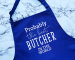 Probably The Best Butcher In The World Apron Gift Cooking Baking BBQ For Meat Seller Village Butcher Shop Owner Employee Worker AP0421