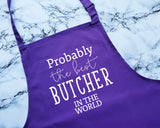 Probably The Best Butcher In The World Apron Gift Cooking Baking BBQ For Meat Seller Village Butcher Shop Owner Employee Worker AP0421
