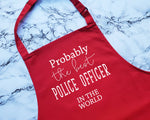 Probably The Best Police Officer In The World Apron Gift Cooking Baking BBQ For Policeman Passing Out Policewoman Police Constable AP0465