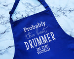 Probably The Best Drummer In The World Apron Gift Cooking Baking BBQ For Drum Player Band Member Group Musician Drumming Drum Kit AP0549