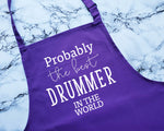 Probably The Best Drummer In The World Apron Gift Cooking Baking BBQ For Drum Player Band Member Group Musician Drumming Drum Kit AP0549