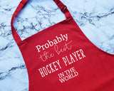 Probably The Best Hockey Player In The World Apron Gift Cooking Baking BBQ For Ice Hockey Field Hockey Team Club Member Player Coach AP0555