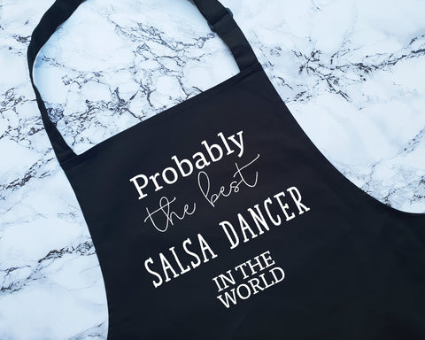 Probably The Best Salsa Dancer In The World Apron Gift Cooking Baking BBQ For Dance Instructor Partners Coach Dancing Couple AP0574