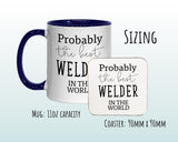 Probably The Best Welder In The World 11oz Coffee Mug Tea Gift Idea For Metal Worker Engineer Vehicle Technician Sculptor Sculpture MG0489