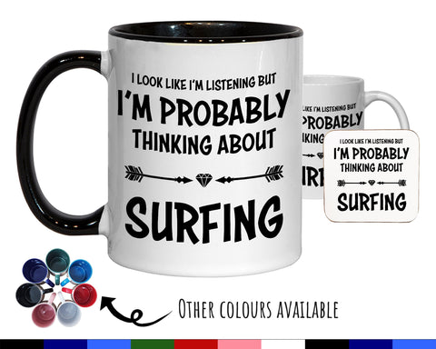 I'm Probably Thinking About Surfing Mug Gift 11oz Coffee Mug Gift Idea For Surfing Surfer Surf Instructor Team Sport For Him Her MG0283