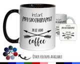 Instant Physiotherapist Just Add Coffee Mug Gift 11oz Coffee Mug Gift Idea For Sports Therapist Doctor Physio For Him Her MG0353