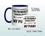 I'm Probably Thinking About My Piano Mug Gift 11oz Coffee Mug Gift Idea For Pianist Piano Player Musician Songwriter For Him Her MG0289