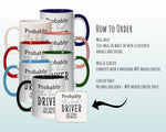 Probably The Best Driver In The World 11oz Coffee Mug Tea Gift Idea For Taxi Mini Cab Driving Employee Deliver Driver MG0478