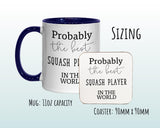 Probably The Best Squash Player In The World 11oz Coffee Mug Tea Gift Idea For Squash Coach Player Instructor Enthusiast MG0581