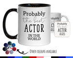 Probably The Best Actor In The World 11oz Coffee Mug Tea Gift Idea For TV Film Movie Soap Opera Drama Student Graduate Extra MG0409