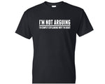 I'm Not Arguing Novelty Funny Mens T Shirt Design Tee Shirt Husband Boyfriend Wedding Groom Dad Brother Men Grandad Grandpa MT006
