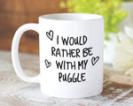 I Would Rather Be With My Puggle Mug Gift 11oz Coffee Mug Gift Idea For Pet Dad Mum Dog Lover Owner Mom MG0172