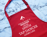 This Is What A Badass Tap Dancer Looks Like Apron Gift Cooking Baking BBQ For Modern Dance Class Coach Instructor Tap Dancing AP0774