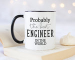 Probably The Best Engineer In The World 11oz Coffee Mug Tea Gift Idea For Electrical Mechanical Robotics Engineering Graduate MG0436