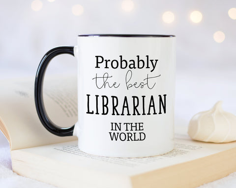 Probably The Best Librarian In The World 11oz Coffee Mug Tea Gift Idea For Library Assistant Worker Employee Bookworm Book Shop Owner MG0450