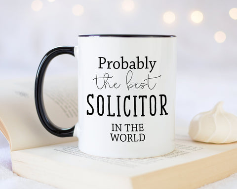Probably The Best Solicitor In The World 11oz Coffee Mug Tea Gift Idea For Law Graduate Student Lawyer Solicitor Barrister Court MG0474