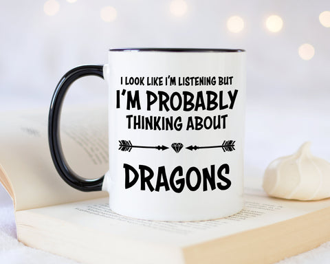 I'm Probably Thinking About Dragons Mug Gift 11oz Coffee Mug Gift Idea For Mother Of Dragons Fantasy Dragon Gift For Him Her MG0294