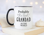 Probably The Best Grandad In The World 11oz Coffee Mug Tea Gift Idea For Grandpa Grandparent Gramps Grandfather Great Grandad MG0522